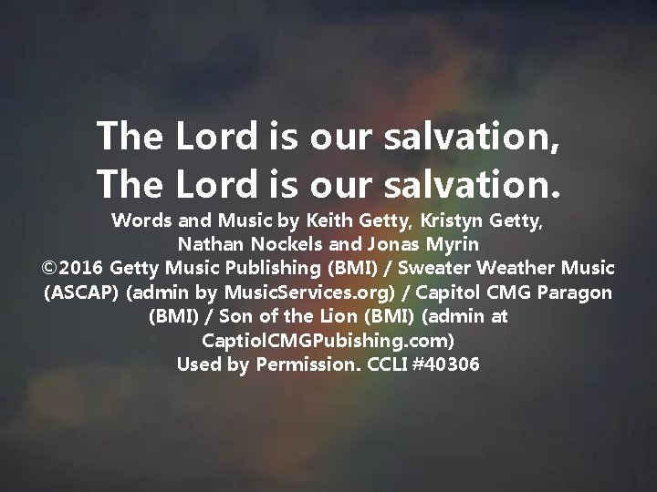 The Lord is our salvation, The Lord is our salvation. Words and Music by