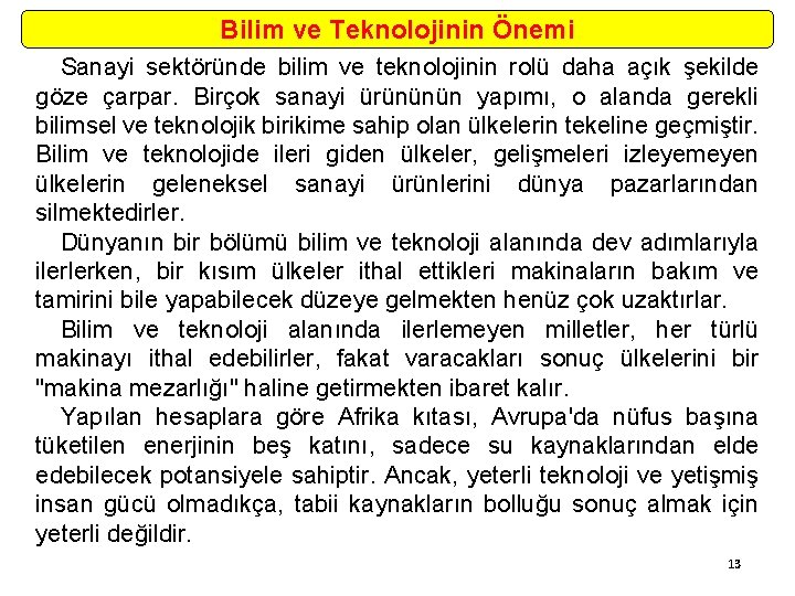 Bilim ve Teknolojinin Önemi Sanayi sektöründe bilim ve teknolojinin rolü daha açık şekilde göze