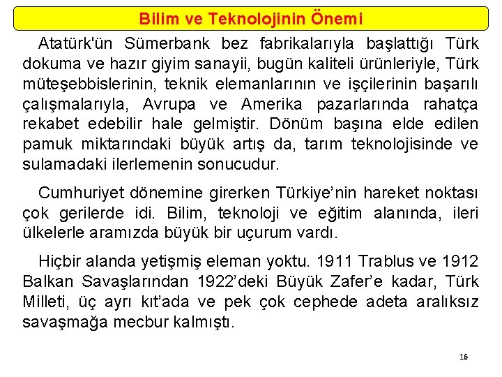 Bilim ve Teknolojinin Önemi Atatürk'ün Sümerbank bez fabrikalarıyla başlattığı Türk dokuma ve hazır giyim
