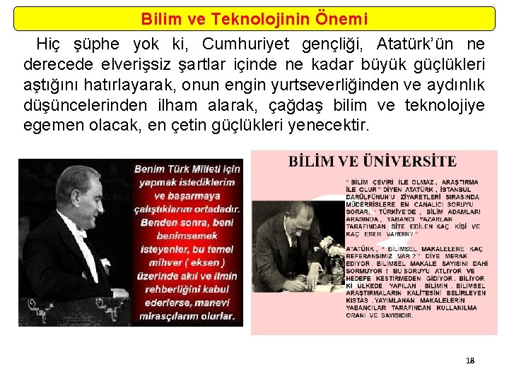 Bilim ve Teknolojinin Önemi Hiç şüphe yok ki, Cumhuriyet gençliği, Atatürk’ün ne derecede elverişsiz