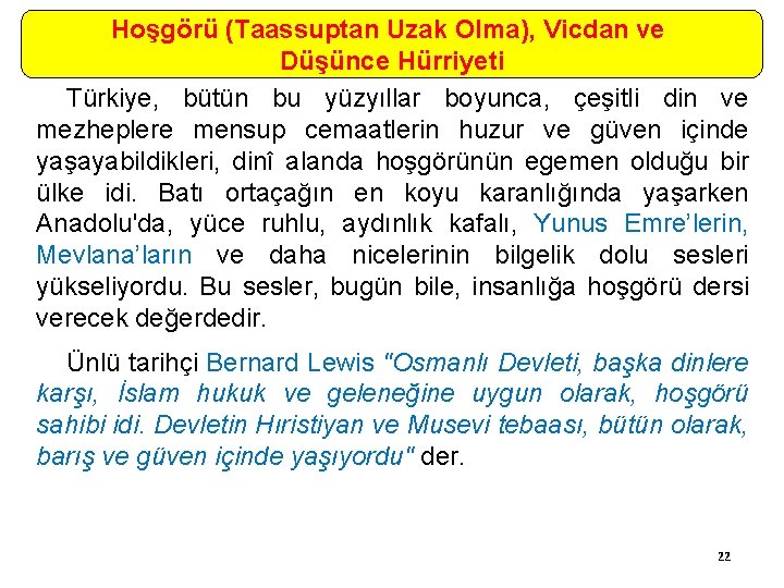 Hoşgörü (Taassuptan Uzak Olma), Vicdan ve Düşünce Hürriyeti Türkiye, bütün bu yüzyıllar boyunca, çeşitli