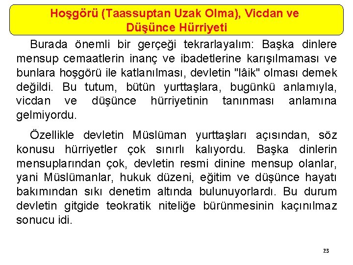 Hoşgörü (Taassuptan Uzak Olma), Vicdan ve Düşünce Hürriyeti Burada önemli bir gerçeği tekrarlayalım: Başka