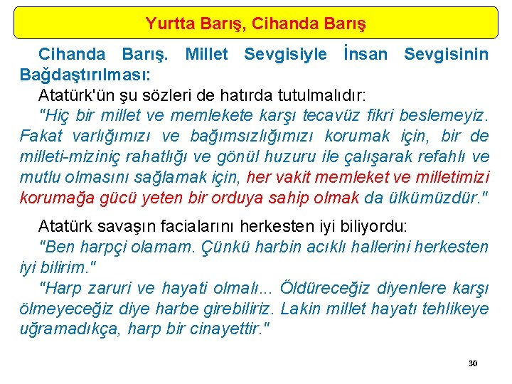 Yurtta Barış, Cihanda Barış. Millet Sevgisiyle İnsan Sevgisinin Bağdaştırılması: Atatürk'ün şu sözleri de hatırda