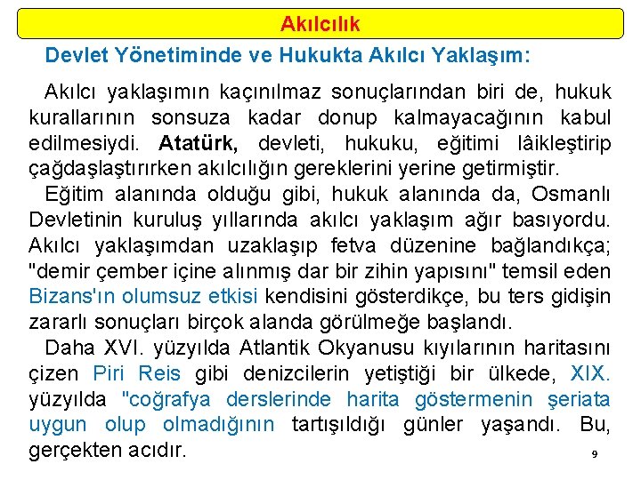 Akılcılık Devlet Yönetiminde ve Hukukta Akılcı Yaklaşım: Akılcı yaklaşımın kaçınılmaz sonuçlarından biri de, hukuk