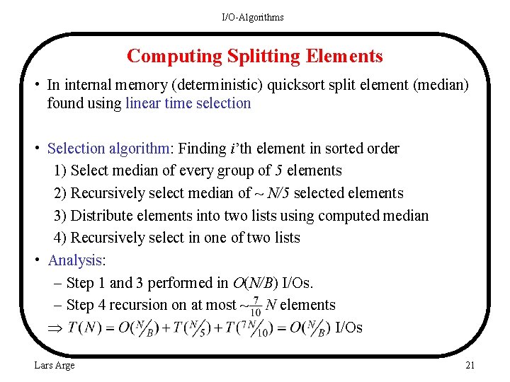 I/O-Algorithms Computing Splitting Elements • In internal memory (deterministic) quicksort split element (median) found