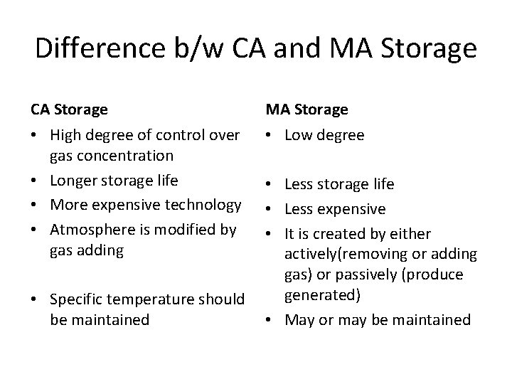 Difference b/w CA and MA Storage CA Storage MA Storage • High degree of