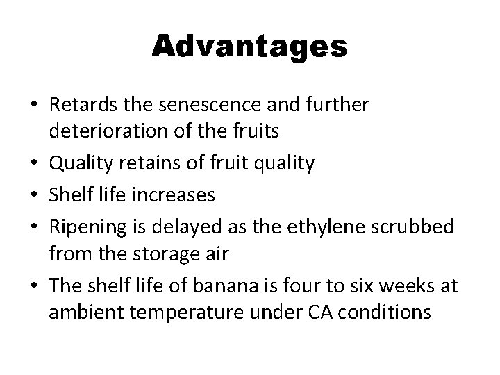 Advantages • Retards the senescence and further deterioration of the fruits • Quality retains