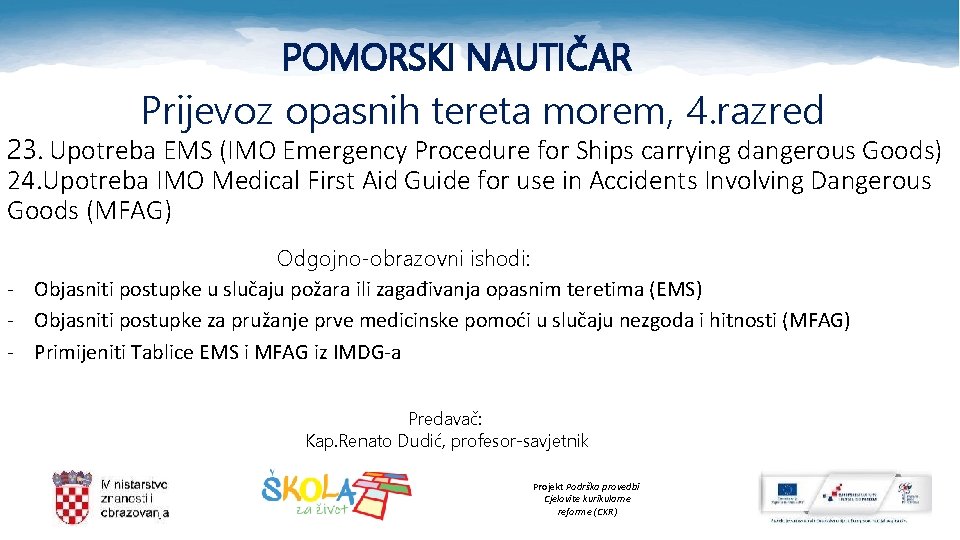 POMORSKI NAUTIČAR Prijevoz opasnih tereta morem, 4. razred 23. Upotreba EMS (IMO Emergency Procedure