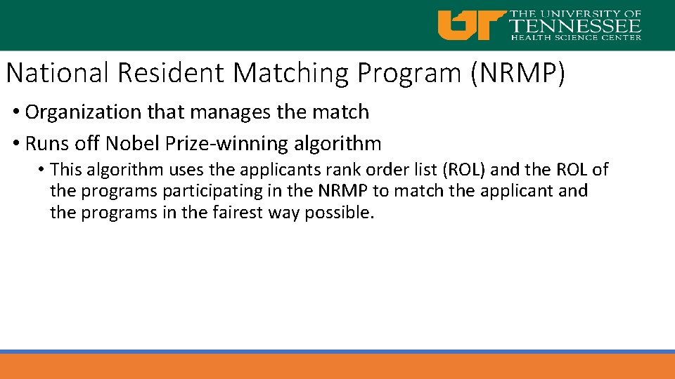 National Resident Matching Program (NRMP) • Organization that manages the match • Runs off