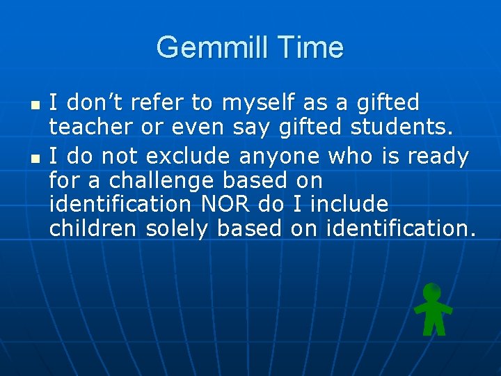 Gemmill Time n n I don’t refer to myself as a gifted teacher or