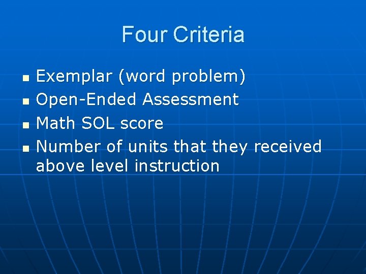 Four Criteria n n Exemplar (word problem) Open-Ended Assessment Math SOL score Number of