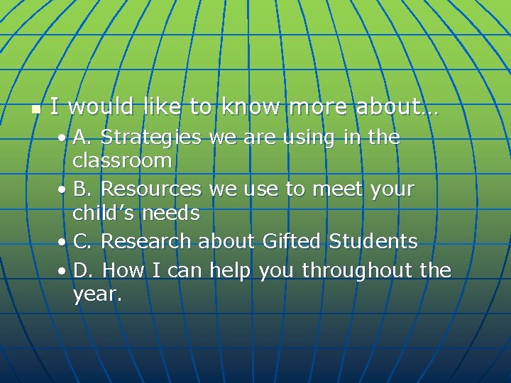 n I would like to know more about… • A. Strategies we are using