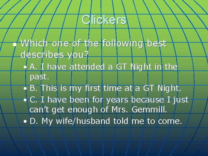 Clickers n Which one of the following best describes you? • A. I have