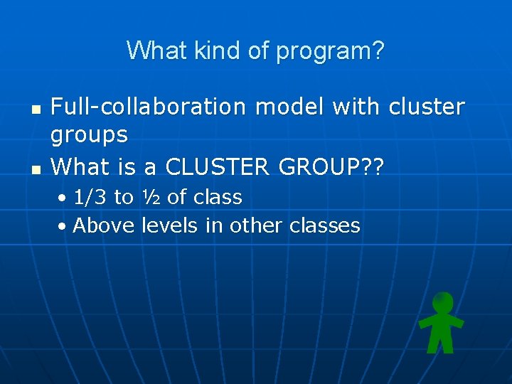 What kind of program? n n Full-collaboration model with cluster groups What is a