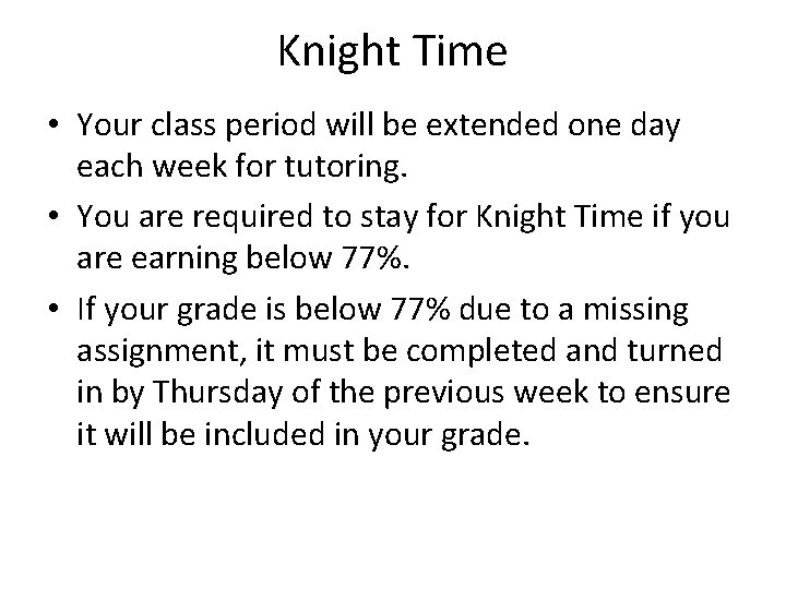 Knight Time • Your class period will be extended one day each week for