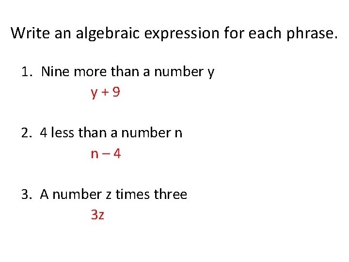 Write an algebraic expression for each phrase. 1. Nine more than a number y
