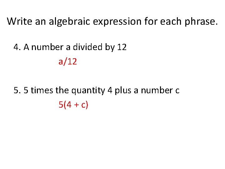 Write an algebraic expression for each phrase. 4. A number a divided by 12