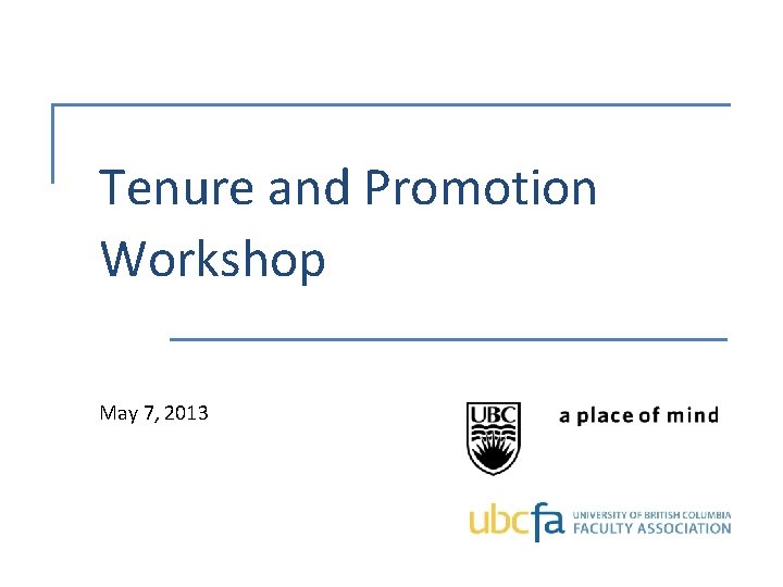 Tenure and Promotion Workshop May 7, 2013 