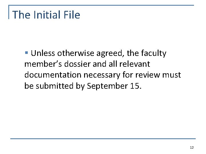 The Initial File § Unless otherwise agreed, the faculty member’s dossier and all relevant
