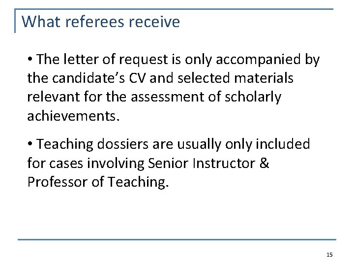 What referees receive • The letter of request is only accompanied by the candidate’s