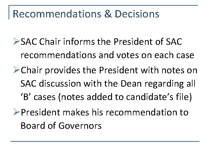 Recommendations & Decisions ØSAC Chair informs the President of SAC recommendations and votes on