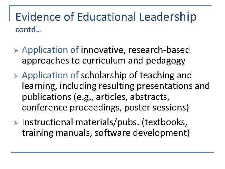 Evidence of Educational Leadership contd… Ø Ø Ø Application of innovative, research-based approaches to