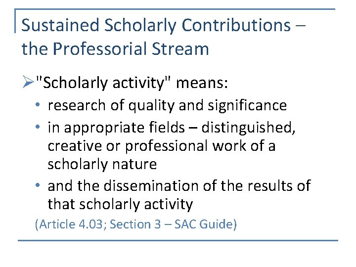 Sustained Scholarly Contributions – the Professorial Stream Ø"Scholarly activity" means: • research of quality