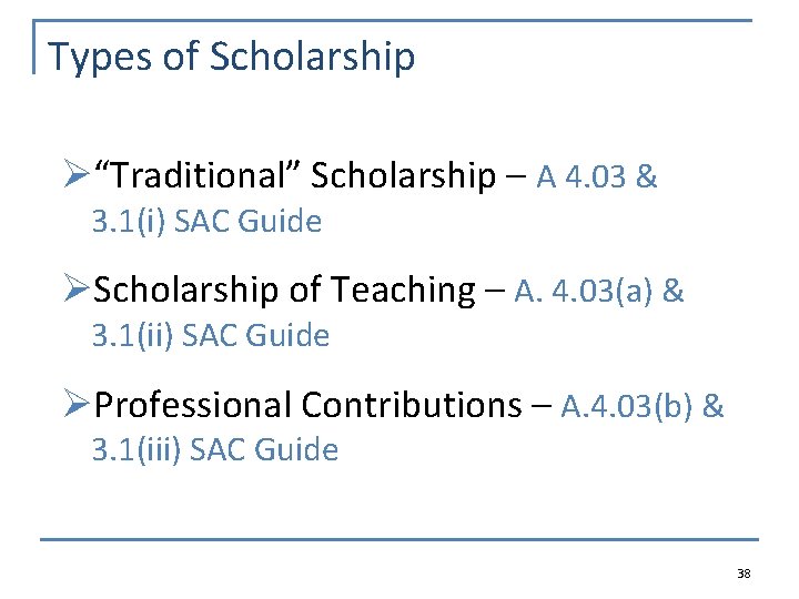Types of Scholarship Ø“Traditional” Scholarship – A 4. 03 & 3. 1(i) SAC Guide