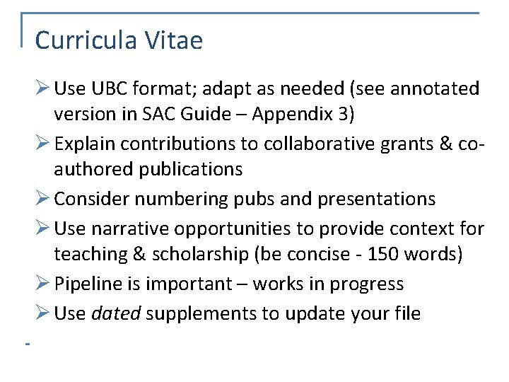 Curricula Vitae Ø Use UBC format; adapt as needed (see annotated version in SAC