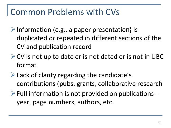 Common Problems with CVs Ø Information (e. g. , a paper presentation) is duplicated