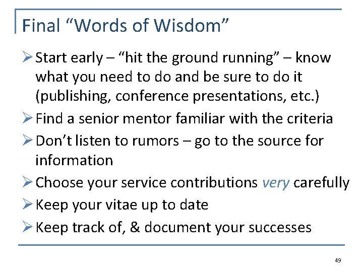 Final “Words of Wisdom” Ø Start early – “hit the ground running” – know