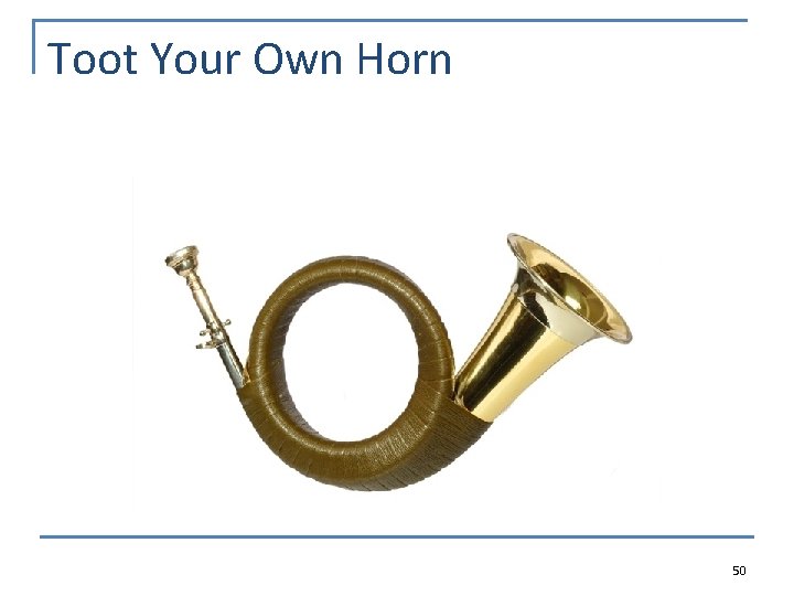 Toot Your Own Horn 50 