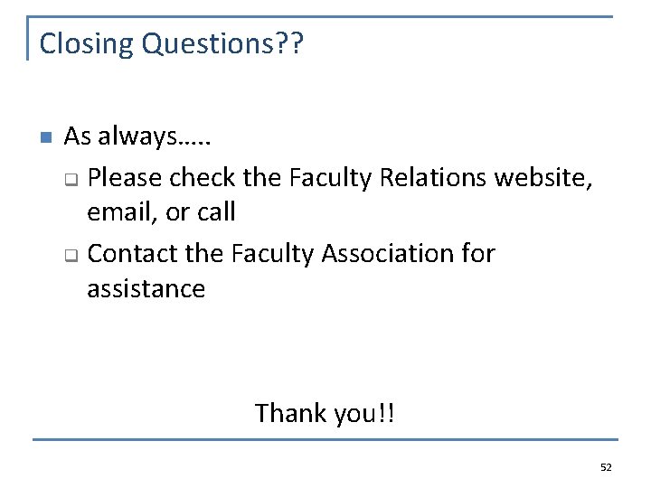 Closing Questions? ? n As always…. . q Please check the Faculty Relations website,
