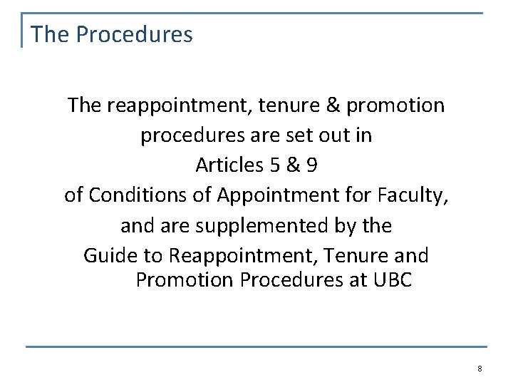 The Procedures The reappointment, tenure & promotion procedures are set out in Articles 5