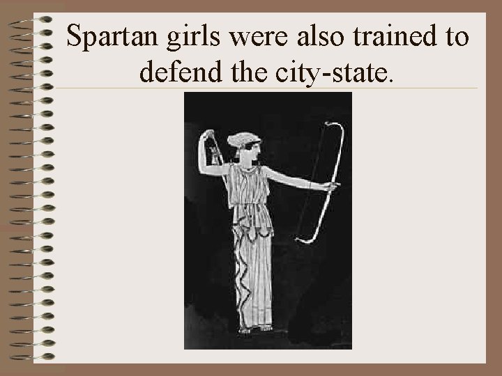 Spartan girls were also trained to defend the city-state. 