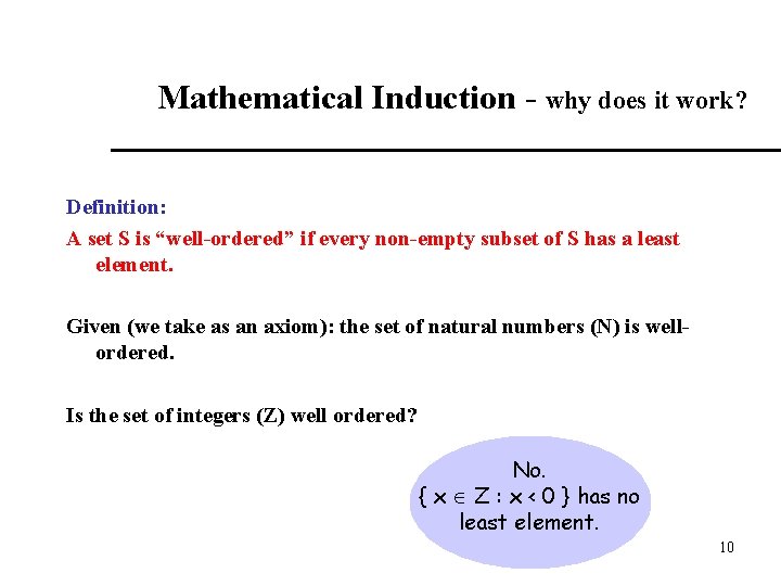 Mathematical Induction - why does it work? Definition: A set S is “well-ordered” if Mathematical Induction - why does it work? Definition: A set S is “well-ordered” if
