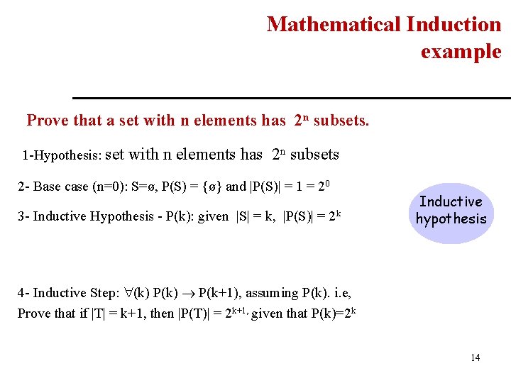 Mathematical Induction example Prove that a set with n elements has 2 n subsets. Mathematical Induction example Prove that a set with n elements has 2 n subsets.