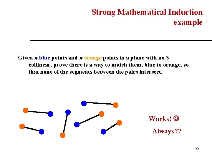 Strong Mathematical Induction example Given n blue points and n orange points in a Strong Mathematical Induction example Given n blue points and n orange points in a