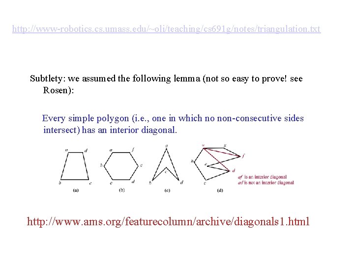 http: //www-robotics. umass. edu/~oli/teaching/cs 691 g/notes/triangulation. txt Subtlety: we assumed the following lemma (not http: //www-robotics. umass. edu/~oli/teaching/cs 691 g/notes/triangulation. txt Subtlety: we assumed the following lemma (not