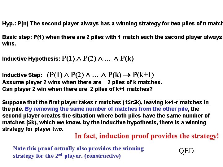 Hyp. : P(n) The second player always has a winning strategy for two piles Hyp. : P(n) The second player always has a winning strategy for two piles