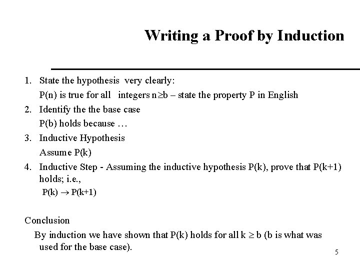 Writing a Proof by Induction 1. State the hypothesis very clearly: P(n) is true Writing a Proof by Induction 1. State the hypothesis very clearly: P(n) is true