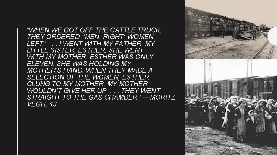 “WHEN WE GOT OFF THE CATTLE TRUCK, THEY ORDERED, ‘MEN, RIGHT; WOMEN, LEFT. ’.