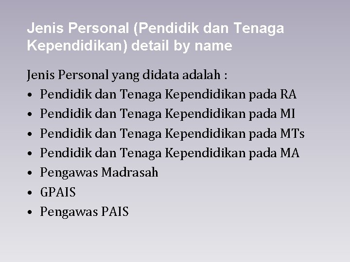 Jenis Personal (Pendidik dan Tenaga Kependidikan) detail by name Jenis Personal yang didata adalah