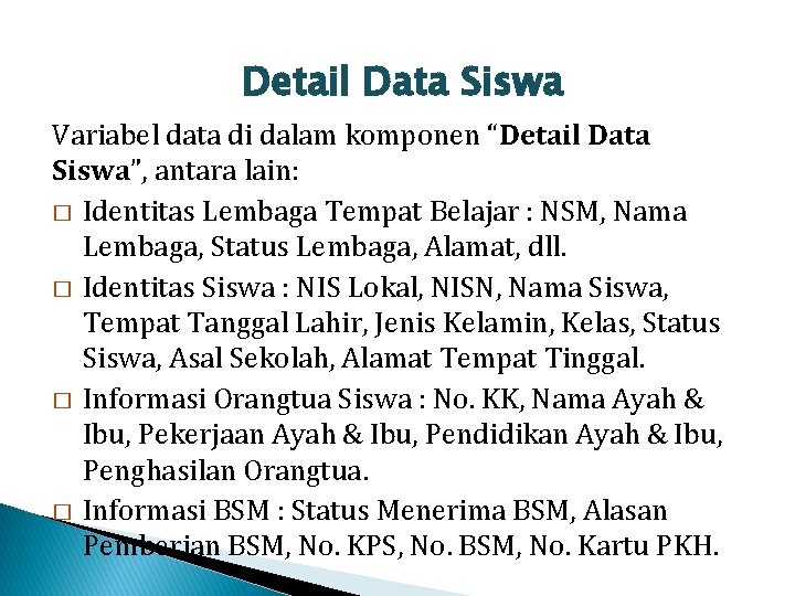 Detail Data Siswa Variabel data di dalam komponen “Detail Data Siswa”, antara lain: �