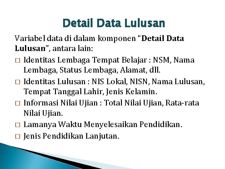 Detail Data Lulusan Variabel data di dalam komponen “Detail Data Lulusan”, antara lain: �