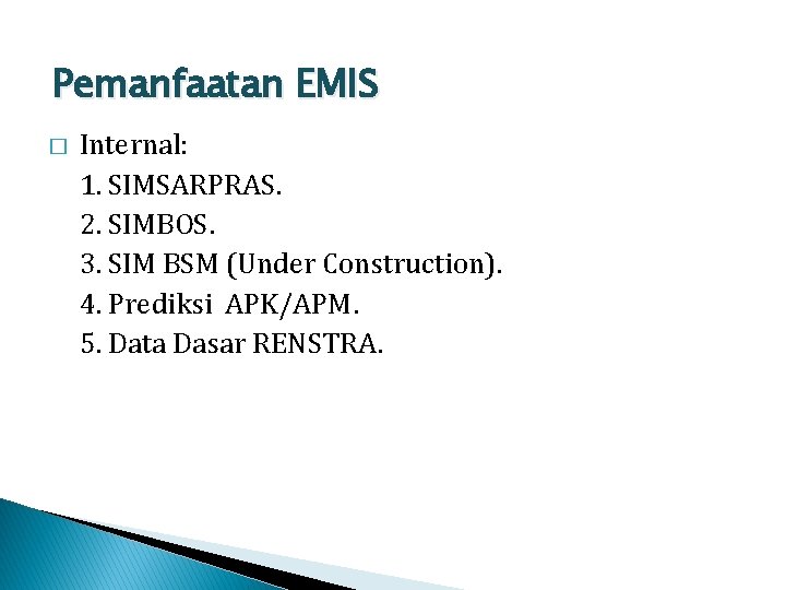 Pemanfaatan EMIS � Internal: 1. SIMSARPRAS. 2. SIMBOS. 3. SIM BSM (Under Construction). 4.