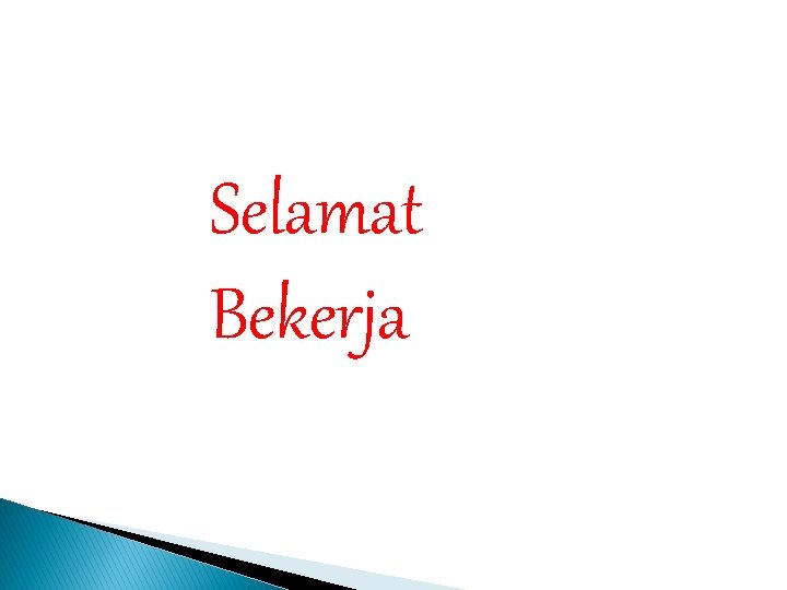 Selamat Bekerja 