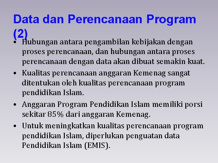 Data dan Perencanaan Program (2) • Hubungan antara pengambilan kebijakan dengan proses perencanaan, dan