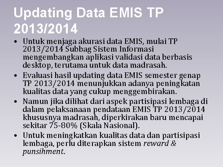Updating Data EMIS TP 2013/2014 • Untuk menjaga akurasi data EMIS, mulai TP 2013/2014