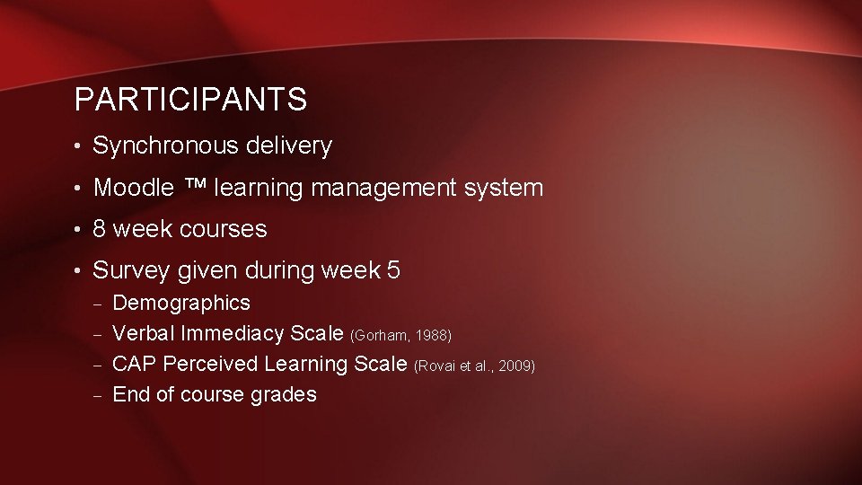 PARTICIPANTS • Synchronous delivery • Moodle ™ learning management system • 8 week courses PARTICIPANTS • Synchronous delivery • Moodle ™ learning management system • 8 week courses